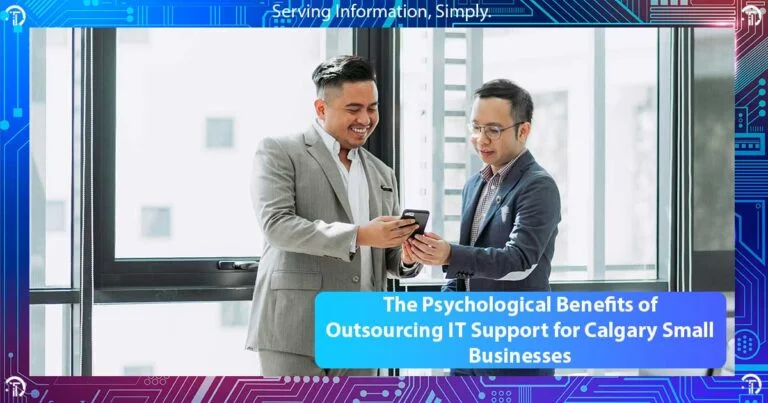 The Psychological Benefits of Outsourcing IT Support for Calgary Small Businesses