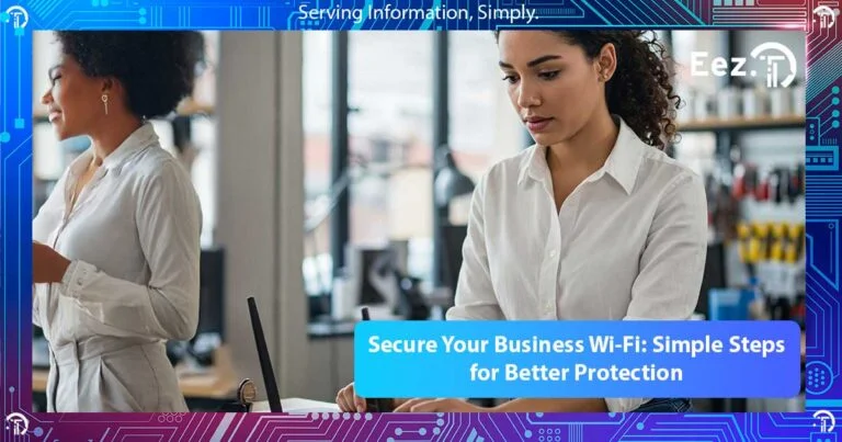 Secure Your Business Wi-Fi: Simple Steps for Better Protection